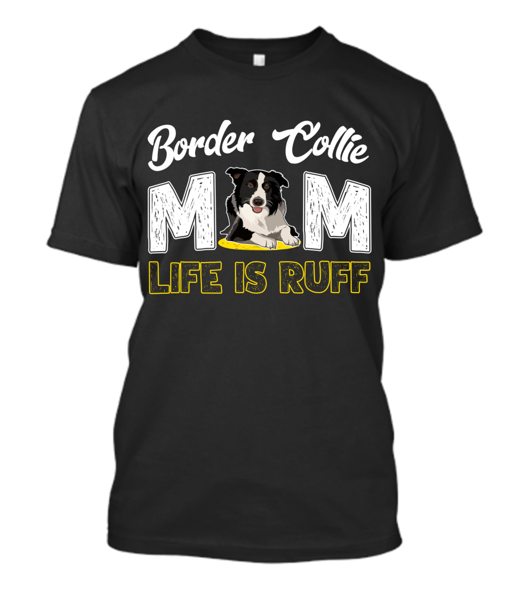 Border Collie Mom Life Is Ruff T-Shirt