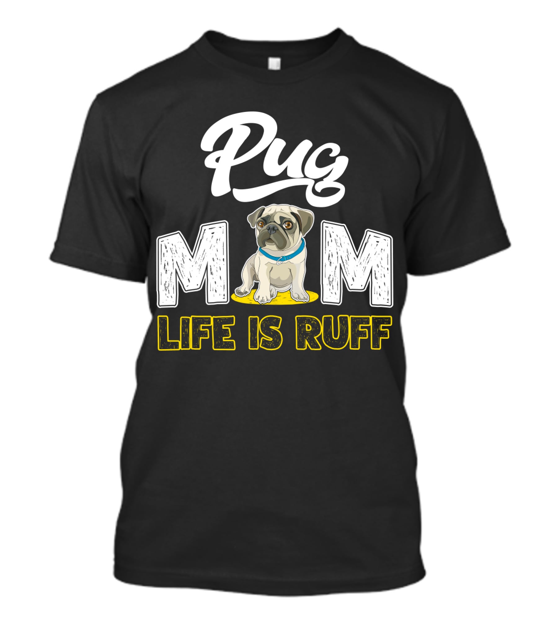 Pug Mom Life Is Ruff With Cute Pug T-Shirt
