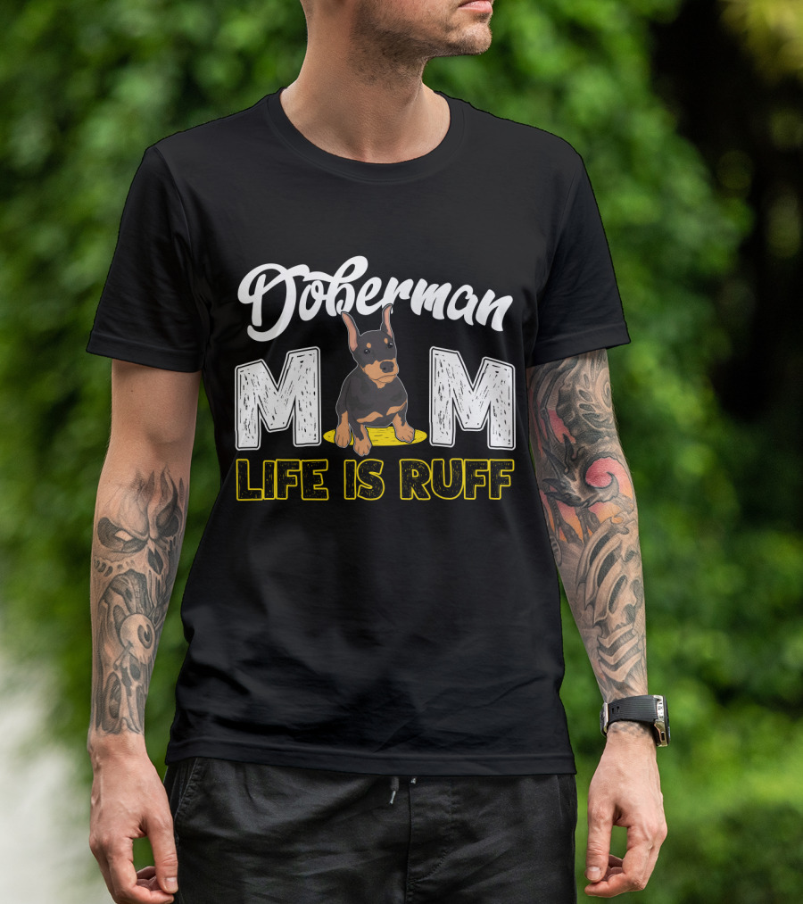 Doberman Mom Life Is Ruff With Cute Puppy T-Shirt