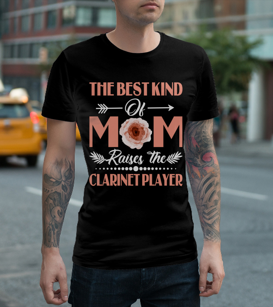 The Best Kind Of Mom With Floral Design Raises The Clarinet Player T-Shirt