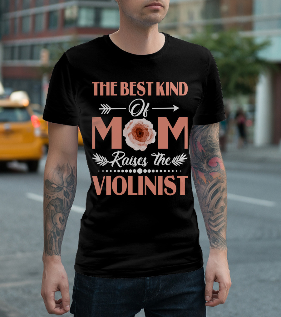 The Best Kind Of Mom With Floral Arrow Raises The Violinist T-Shirt