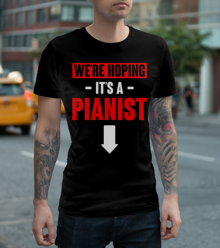 We're Hoping It's A Pianist Arrow T-Shirt