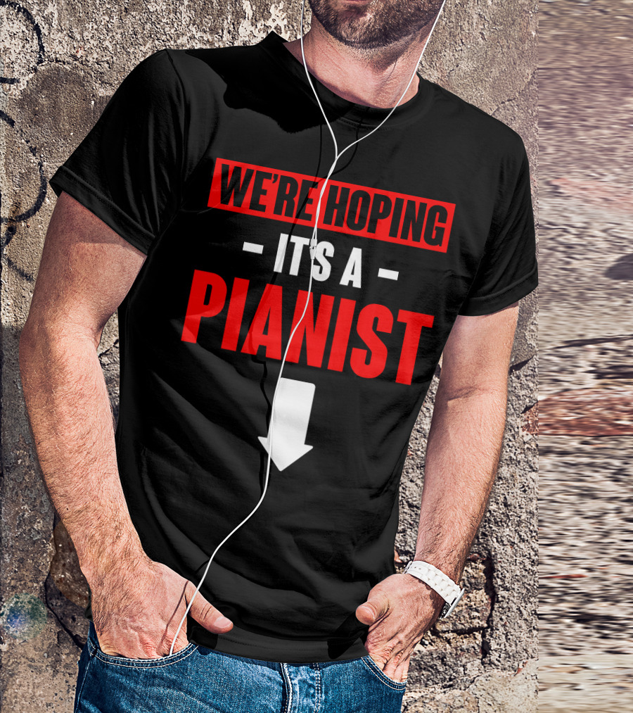 We're Hoping It's A Pianist Arrow T-Shirt