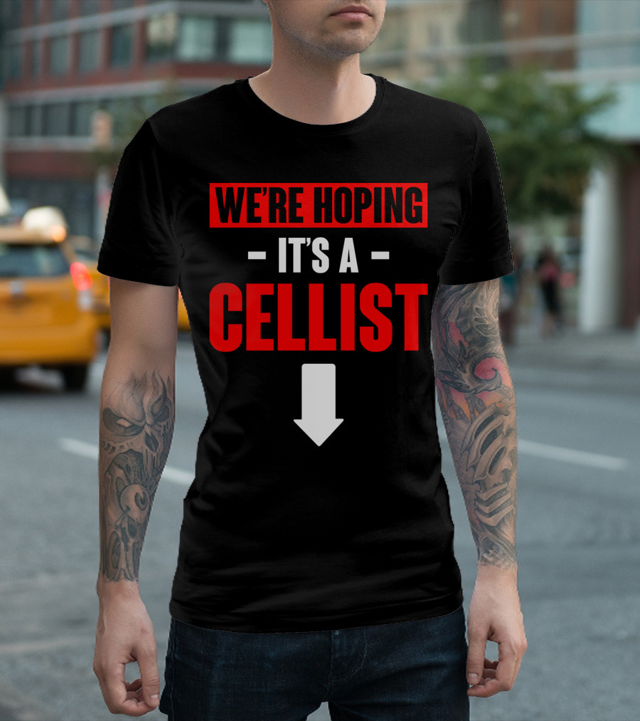 We're Hoping It's A Cellist Arrow Down T-Shirt