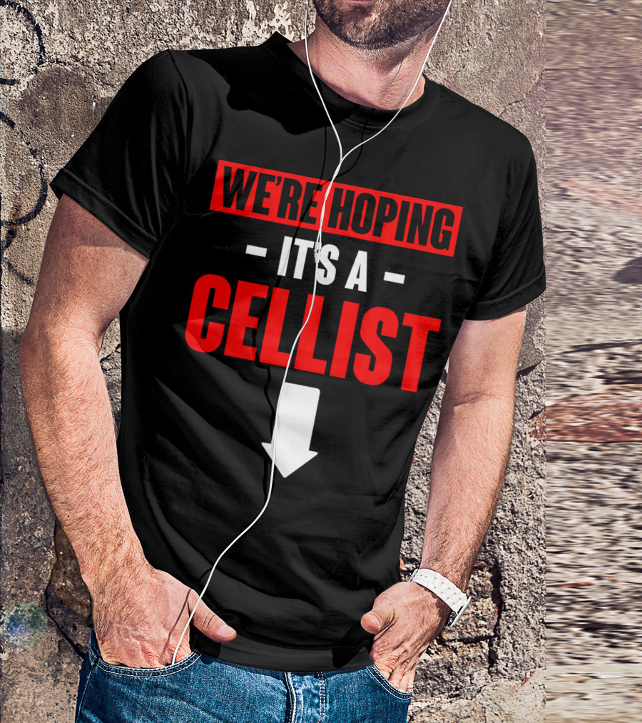 We're Hoping It's A Cellist Arrow Down T-Shirt