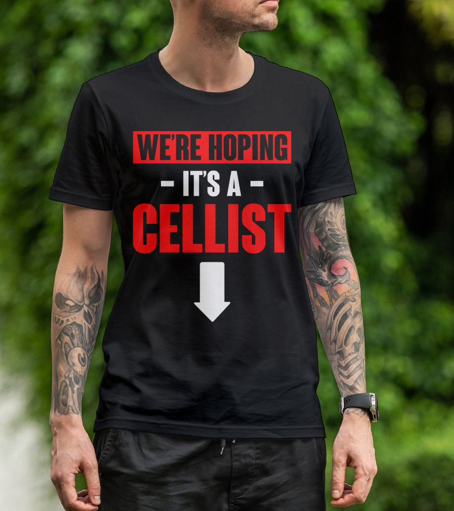 We're Hoping It's A Cellist Arrow Down T-Shirt