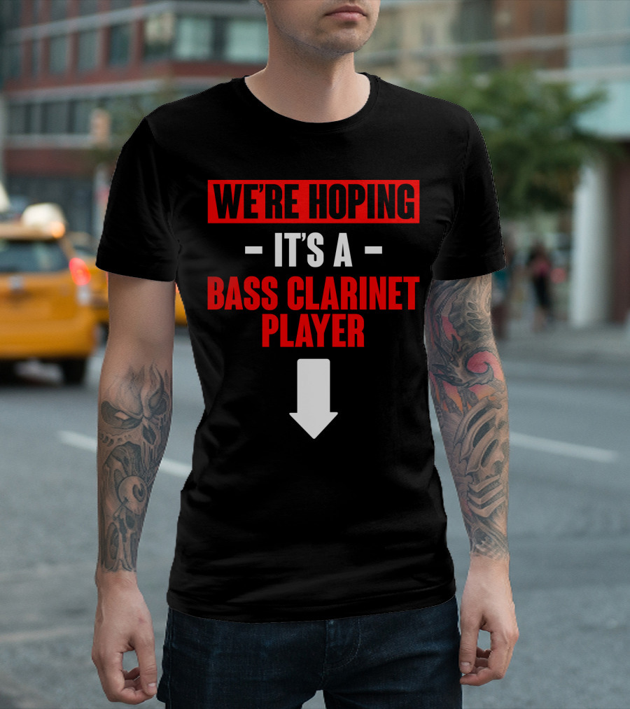 We're Hoping It's A Bass Clarinet Player Arrow Down T-Shirt