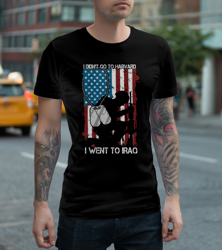 I Didn't Go To Harvard I Went To Iraq American Flag Soldier Dog Tags T-Shirt