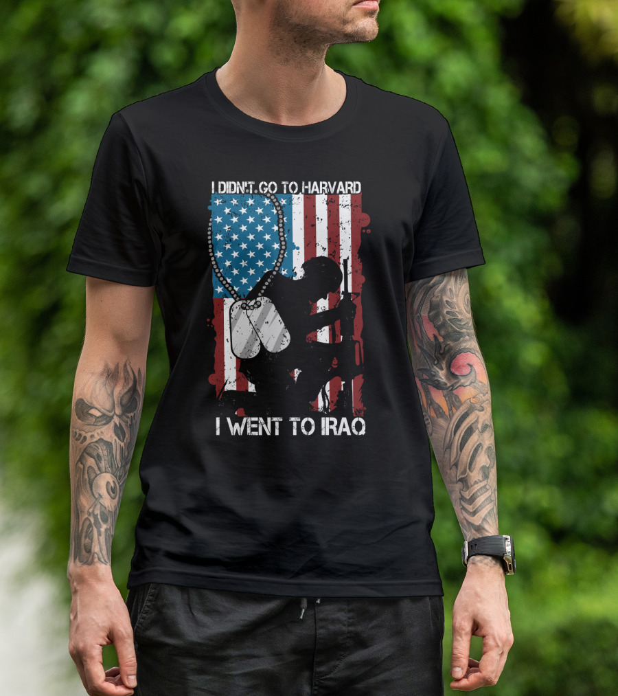 I Didn't Go To Harvard I Went To Iraq American Flag Soldier Dog Tags T-Shirt