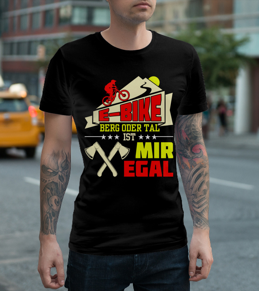 E-Bike Berg Oder Tal Ist Mir Egal Fahrrad Elektrofahrrad Mann Spruch T-Shirt