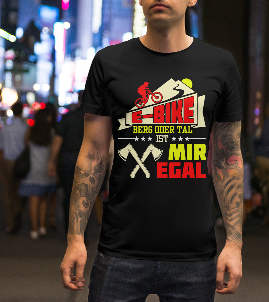 E-Bike Berg Oder Tal Ist Mir Egal Fahrrad Elektrofahrrad Mann Spruch T-Shirt