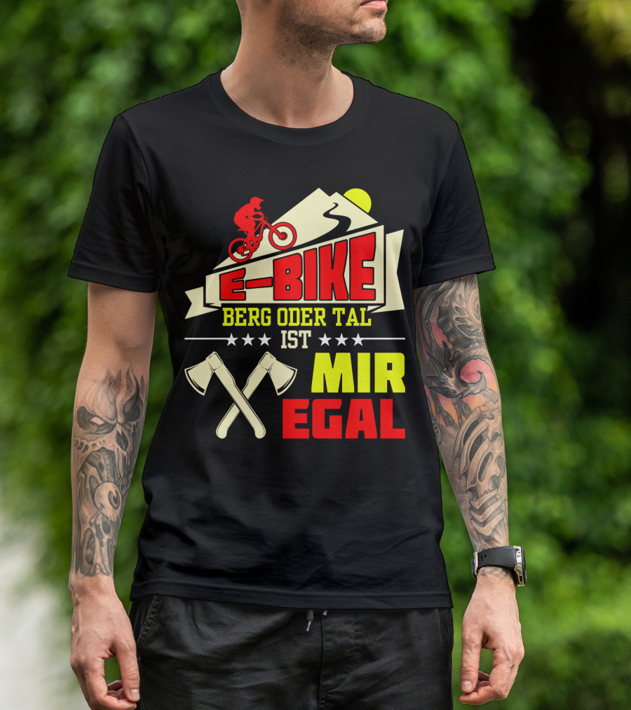 E-Bike Berg Oder Tal Ist Mir Egal Fahrrad Elektrofahrrad Mann Spruch T-Shirt