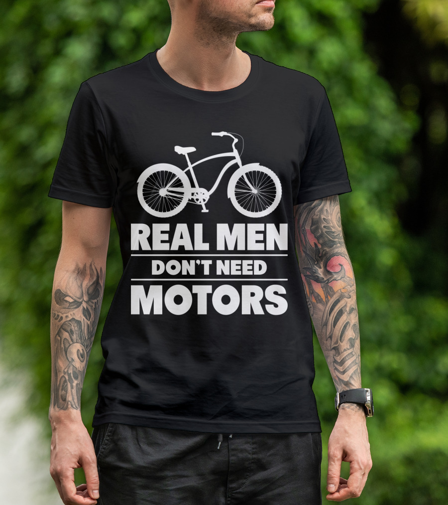 Real Men Don't Need Motors Lustiges Biker Fahrrad Geschenk T-Shirt