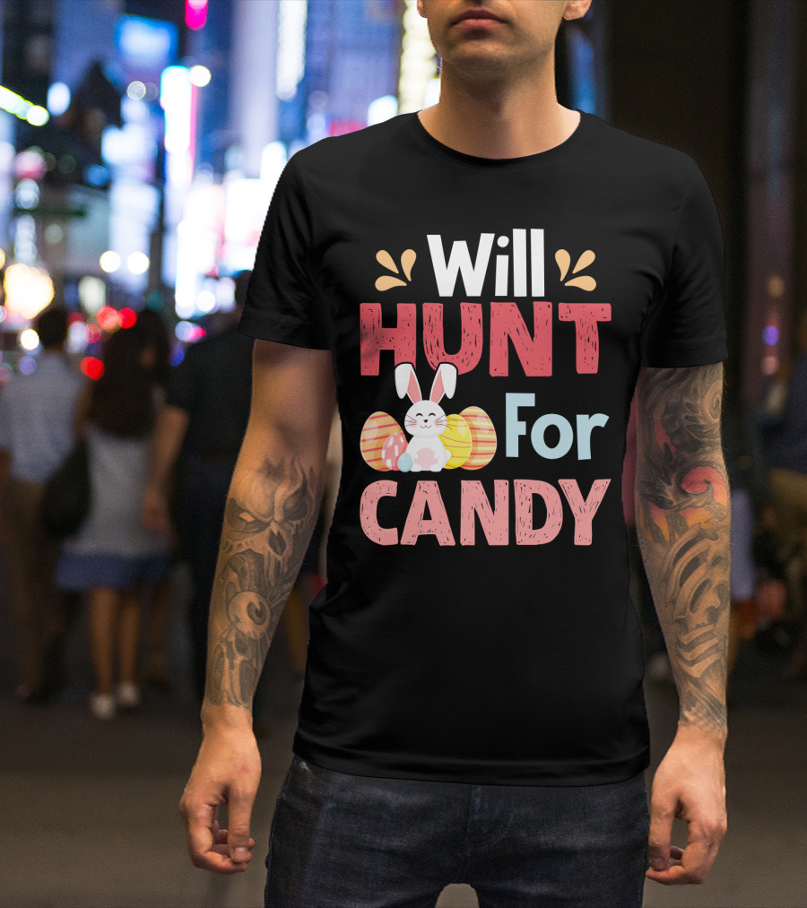 Will Hunt For Candy Bunny Easter Eggs T-Shirt