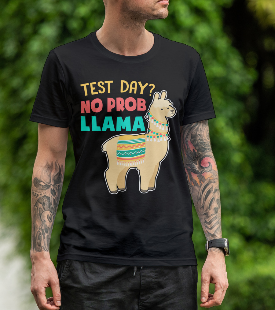 Test Day? No Prob Llama Funny Teacher Exam Llama Lovers T-Shirt