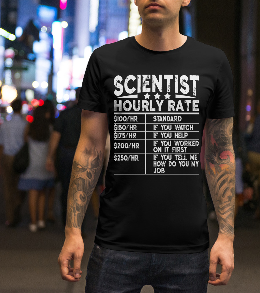 SCIENCE HUMOR HOURLY RATE CHART SCIENTIST FUNNY JOB RATES T-Shirt