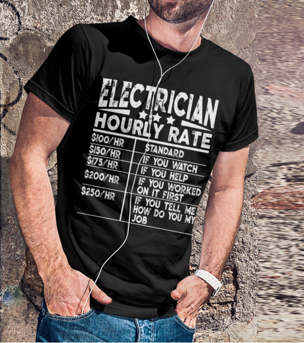 Electrician Hourly Rate Funny Price List With Standard Watching Helping Rates T-Shirt