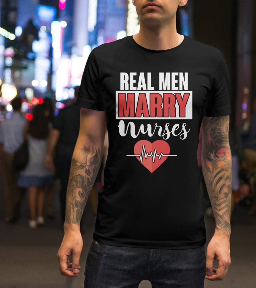 Real Men Marry Nurses Heartbeat Design For Nurse Husband T-Shirt