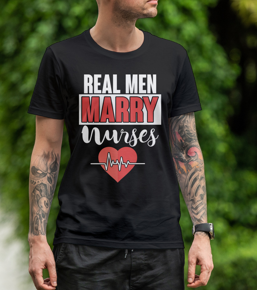 Real Men Marry Nurses Heartbeat Design For Nurse Husband T-Shirt