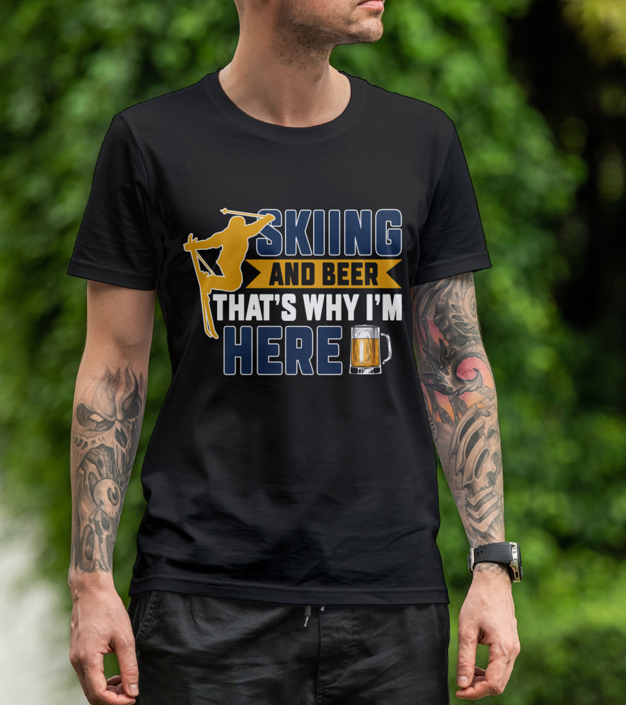 Skiing And Beer That's Why I'm Here Ski Lodge Mug Ski Jumper T-Shirt
