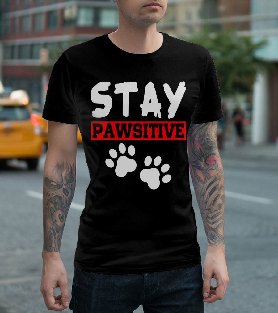 STAY PAWSITIVE Paw Prints Motivational Message T-Shirt
