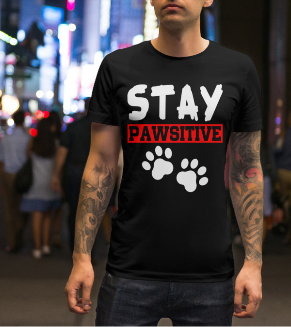 STAY PAWSITIVE Paw Prints Motivational Message T-Shirt