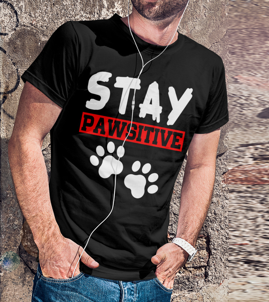 STAY PAWSITIVE Paw Prints Motivational Message T-Shirt
