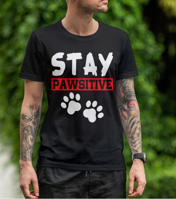 STAY PAWSITIVE Paw Prints Motivational Message T-Shirt