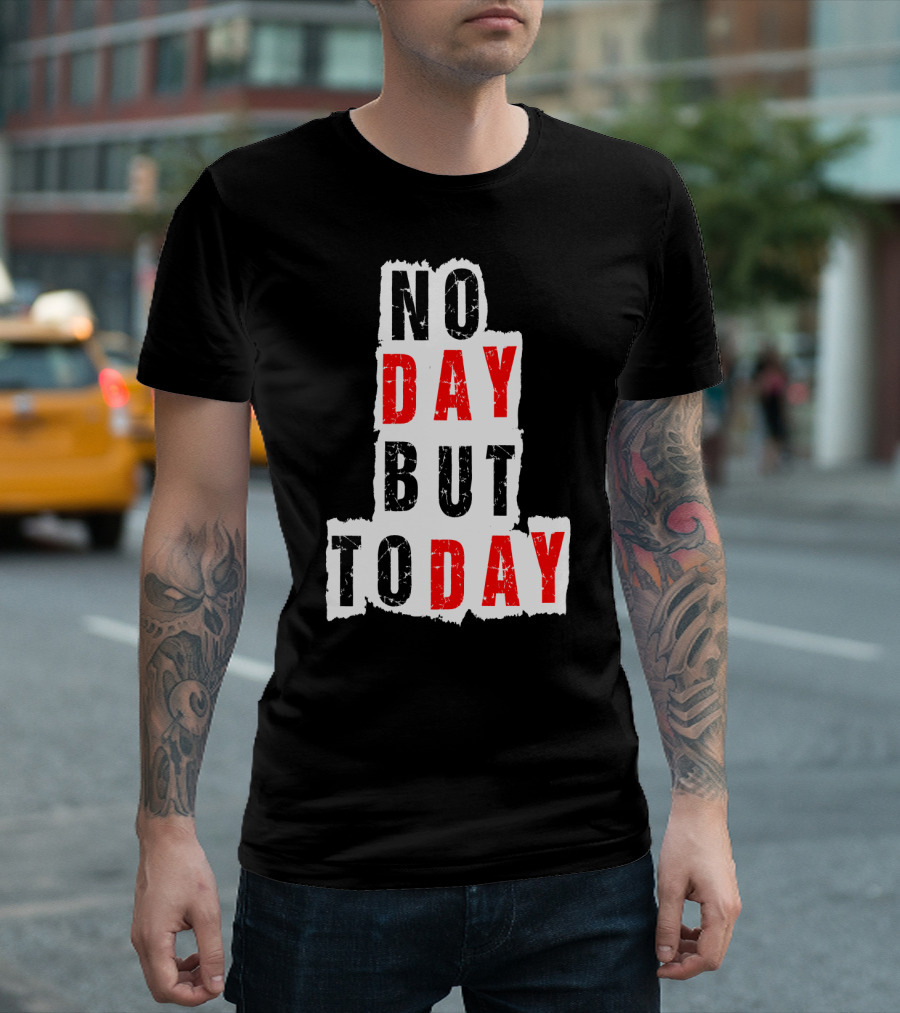 No Day But Today Rent Inspirational Theatre Concept T-Shirt