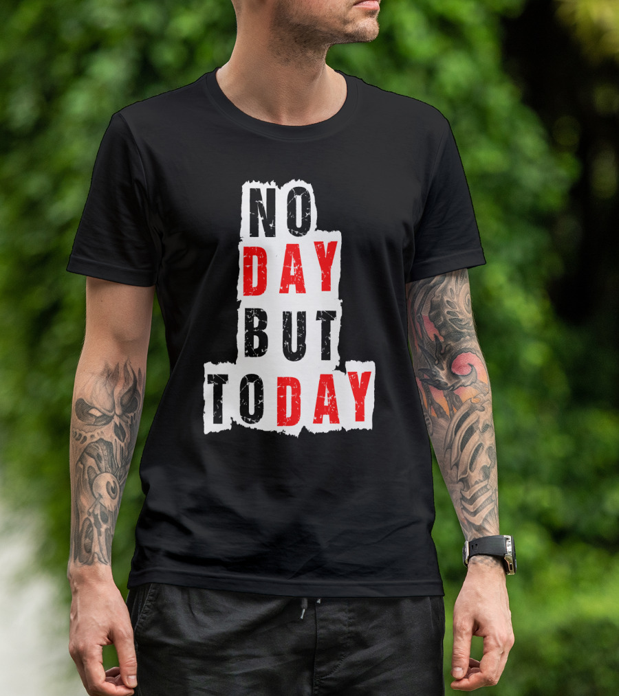 No Day But Today Rent Inspirational Theatre Concept T-Shirt