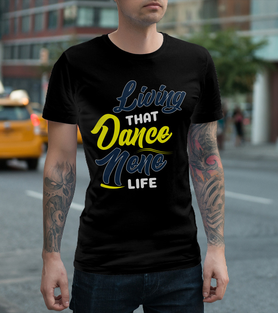 Living That Dance Nene Life T-Shirt