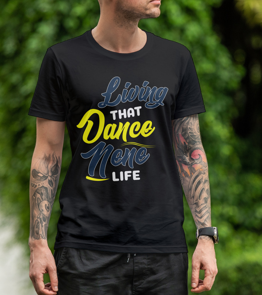 Living That Dance Nene Life T-Shirt