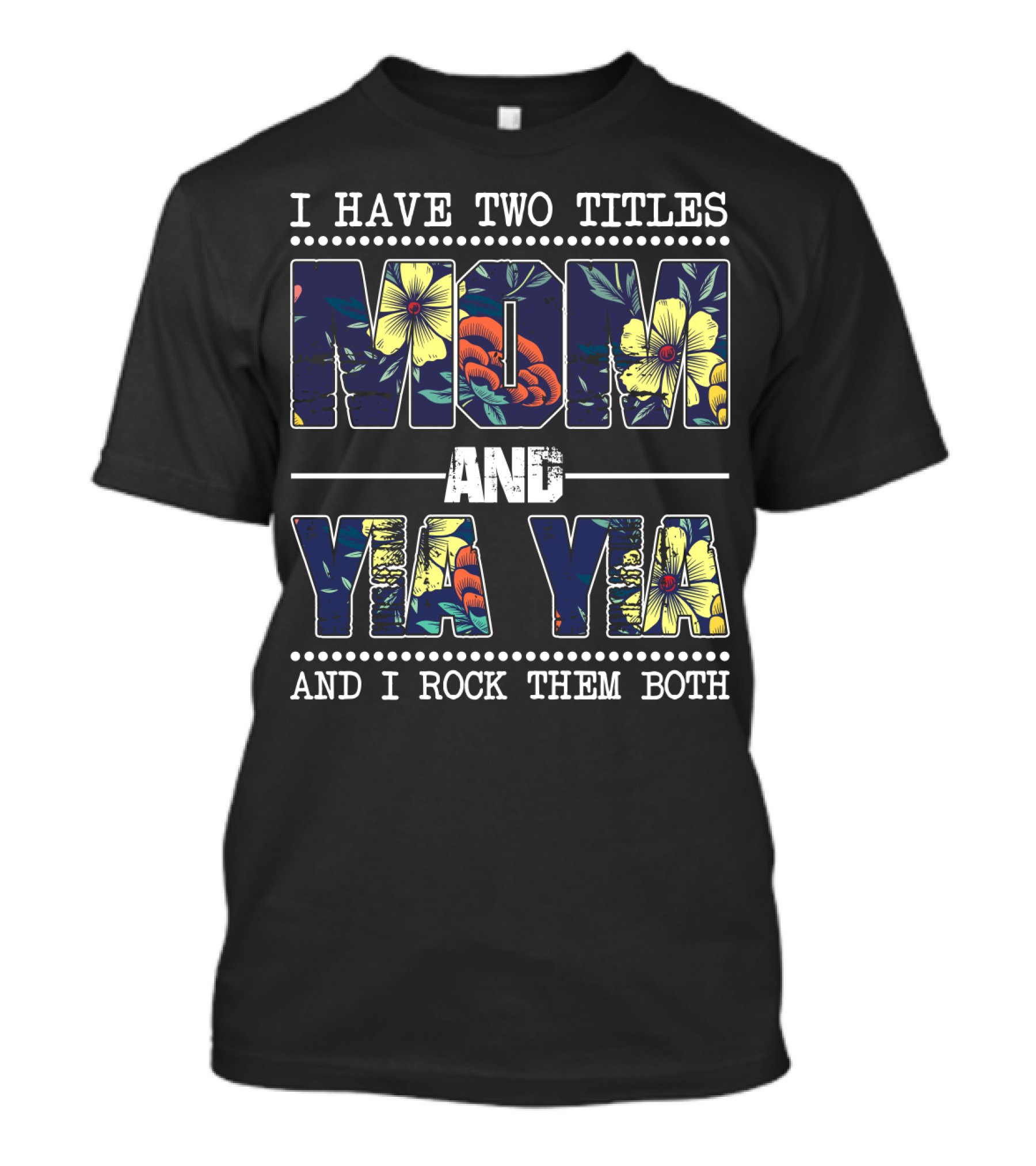 I Have Two Titles Mom And Yia Yia And I Rock Them Both T-Shirt