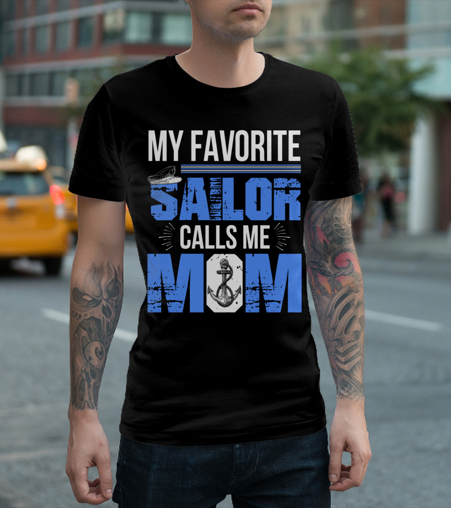 My Favorite Sailor Calls Me Mom T-Shirt
