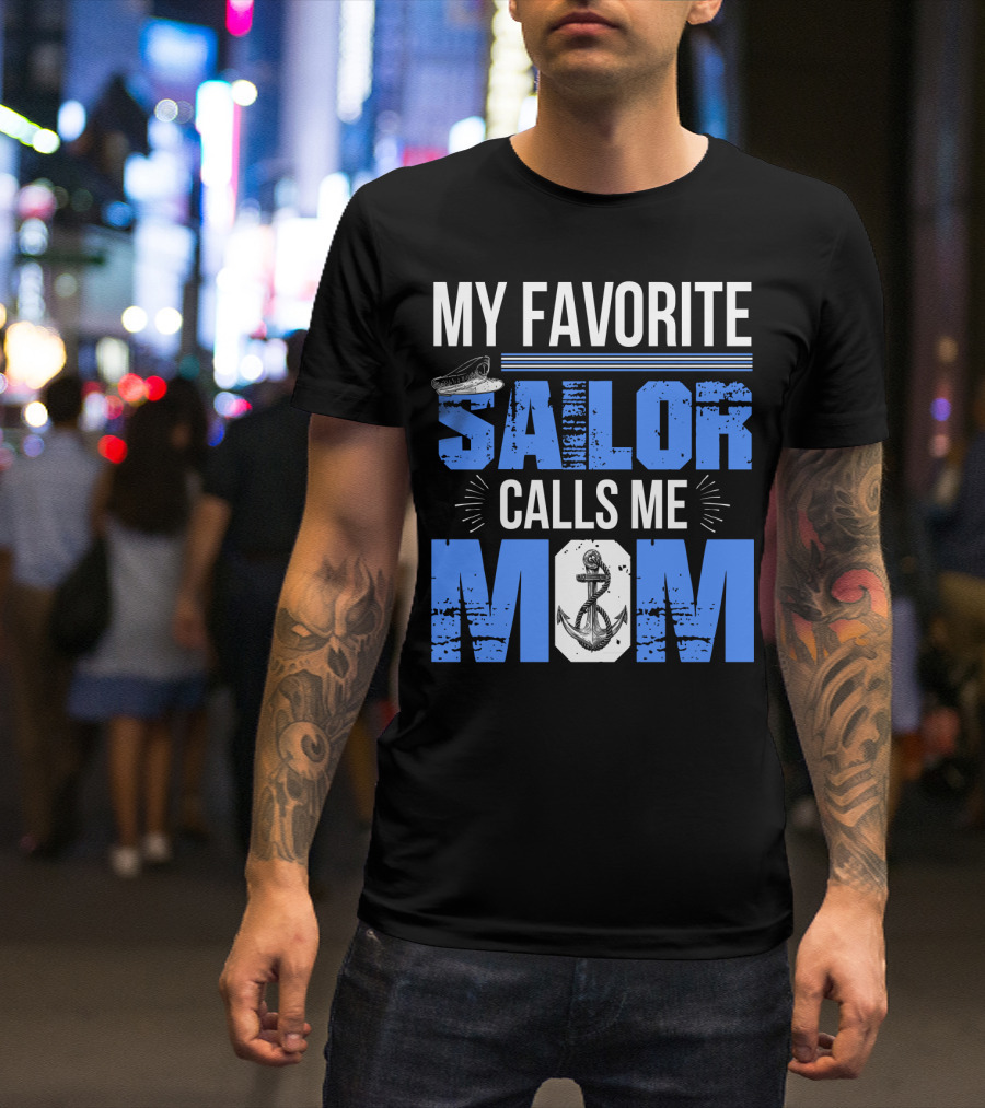 My Favorite Sailor Calls Me Mom T-Shirt