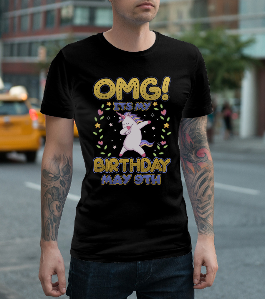 OMG It's My Birthday May 9th Unicorn T-Shirt