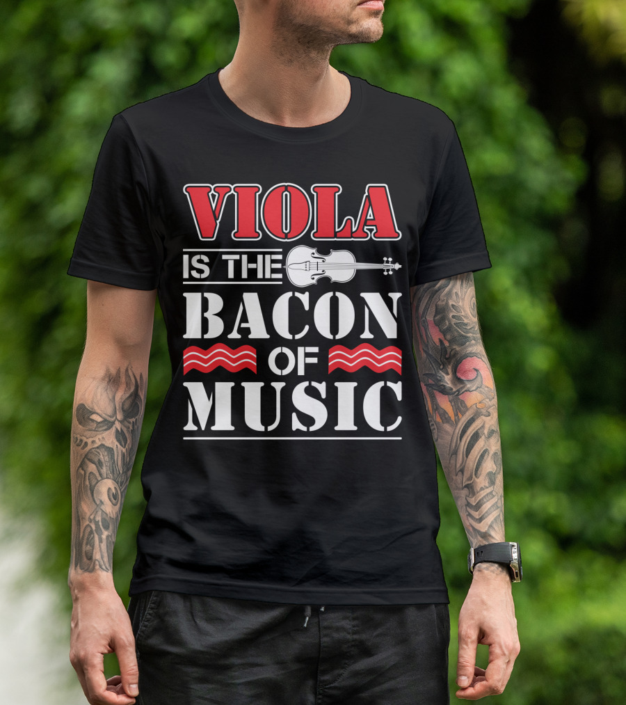 Viola Is The Bacon Of Music With Violin And Stripes T-Shirt