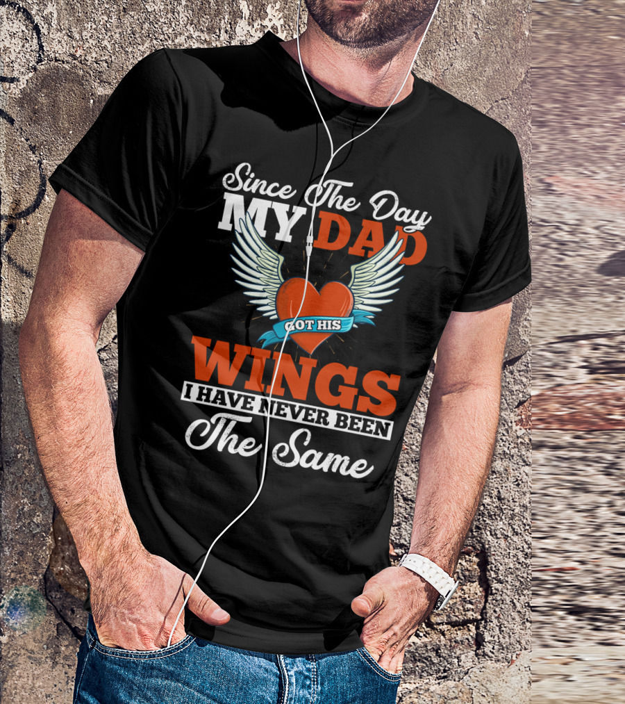 Since The Day My Dad Got His Wings Heart And Wings Memorial T-Shirt