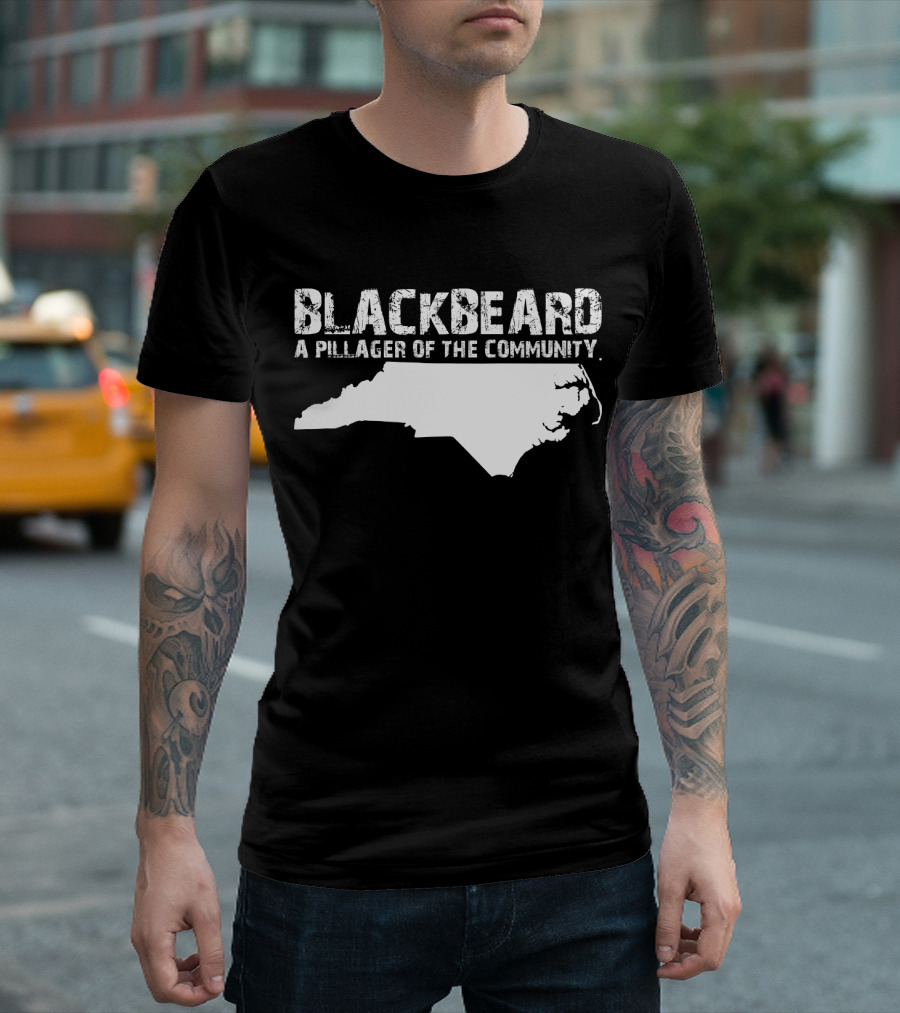 Blackbeard A Pillager of the Community North Carolina Map T-Shirt