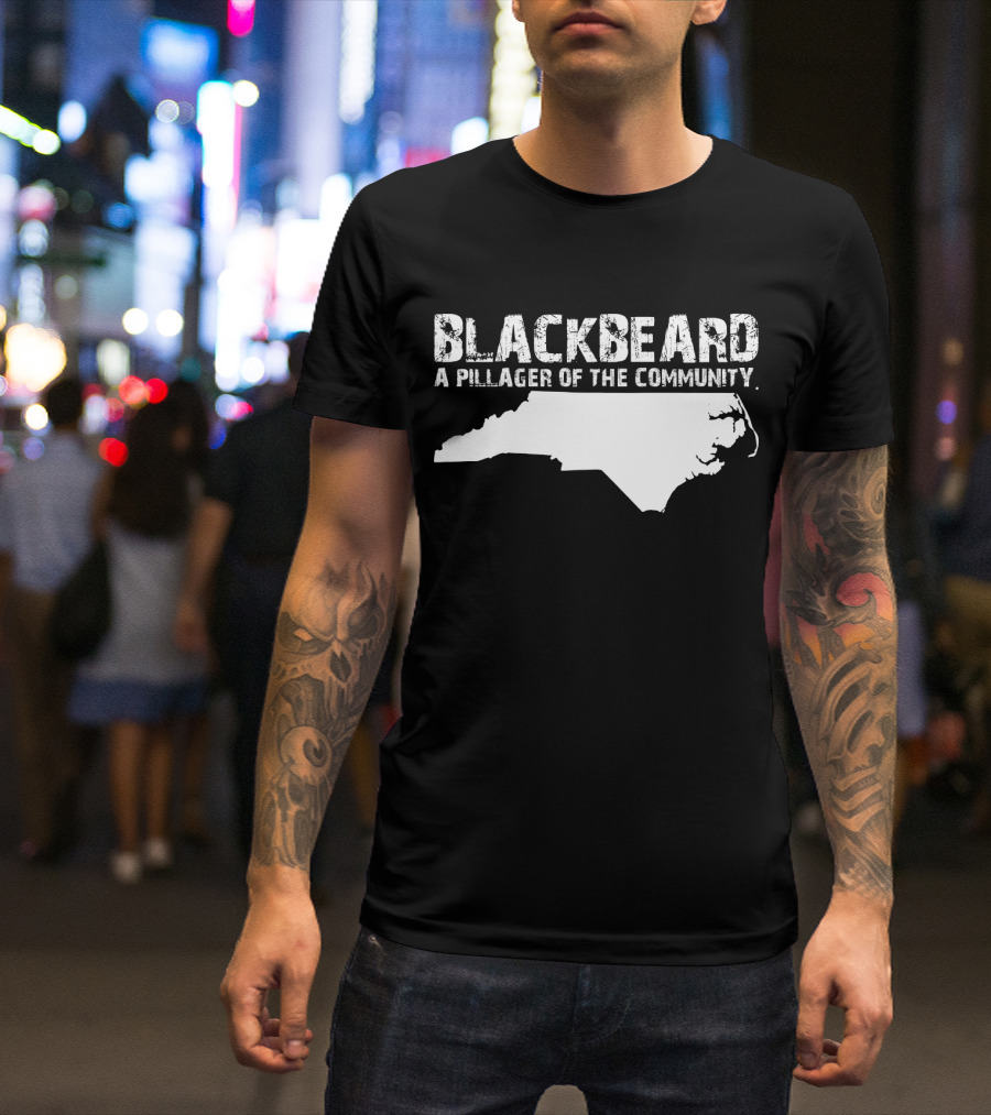 Blackbeard A Pillager Of The Community North Carolina Map T-Shirt