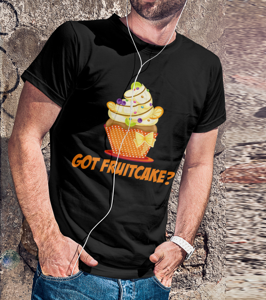 Got Fruitcake Colorful Cupcake T-Shirt
