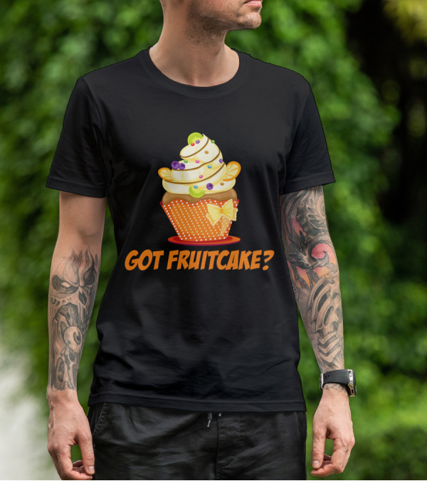 Got Fruitcake Colorful Cupcake T-Shirt