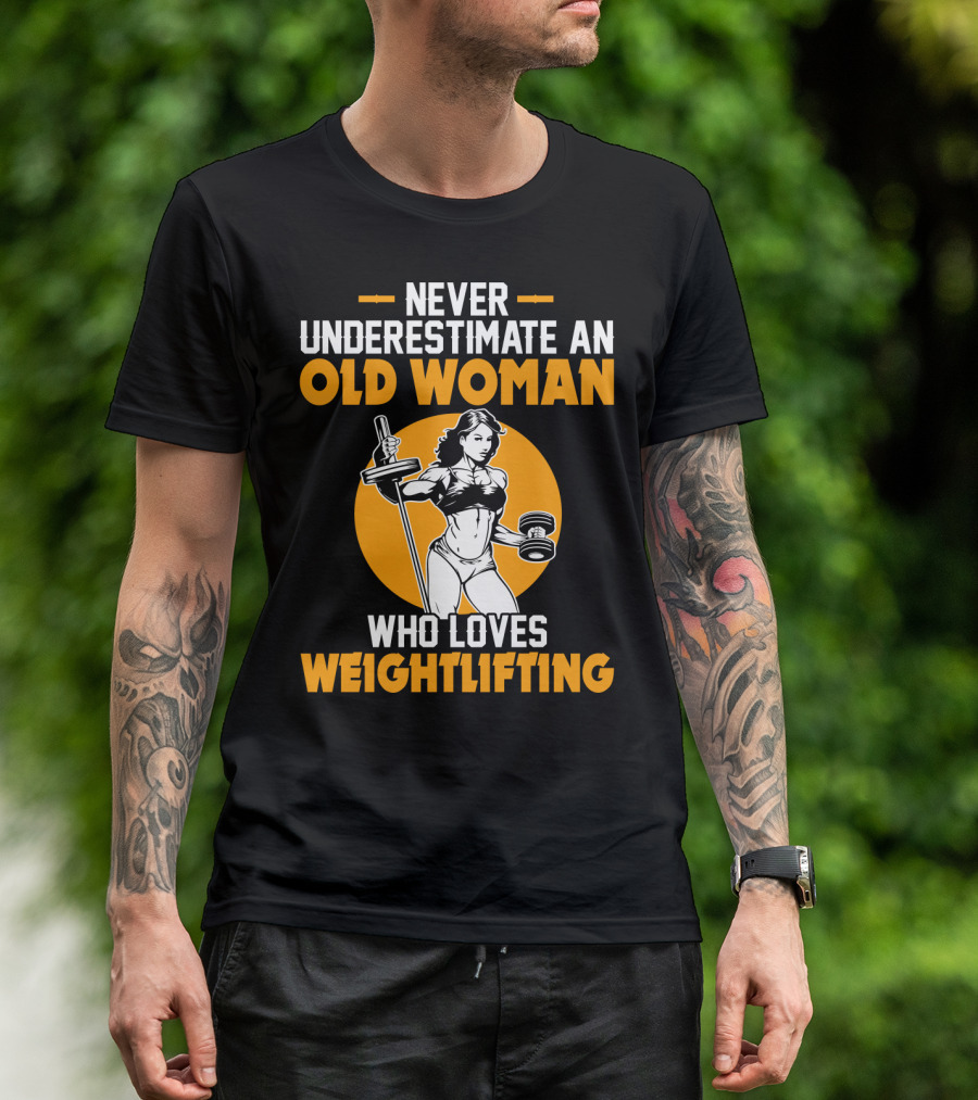 Never Underestimate An Old Woman Who Loves Weightlifting With Dumbbells And Barbell In T-Shirt