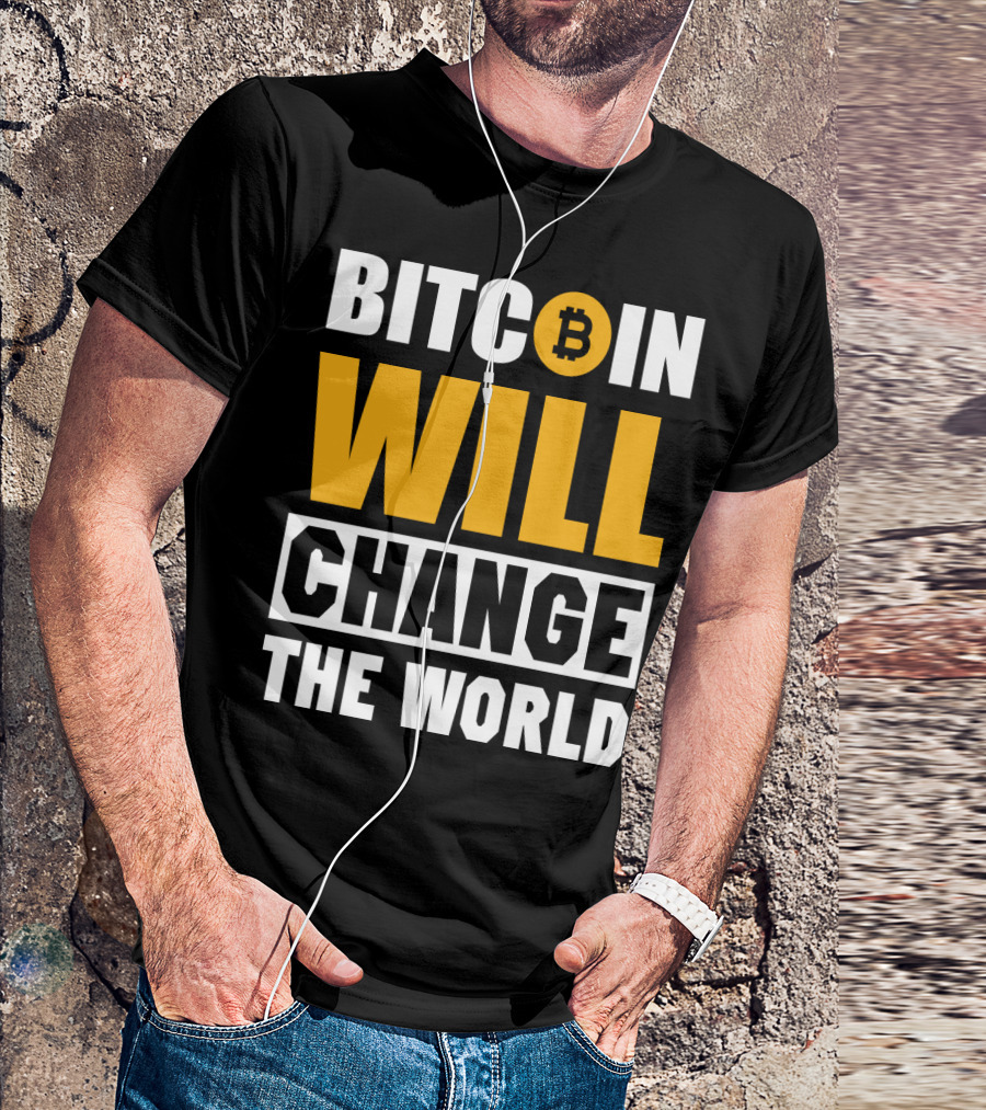 Bitcoin Will Change The World T-Shirt
