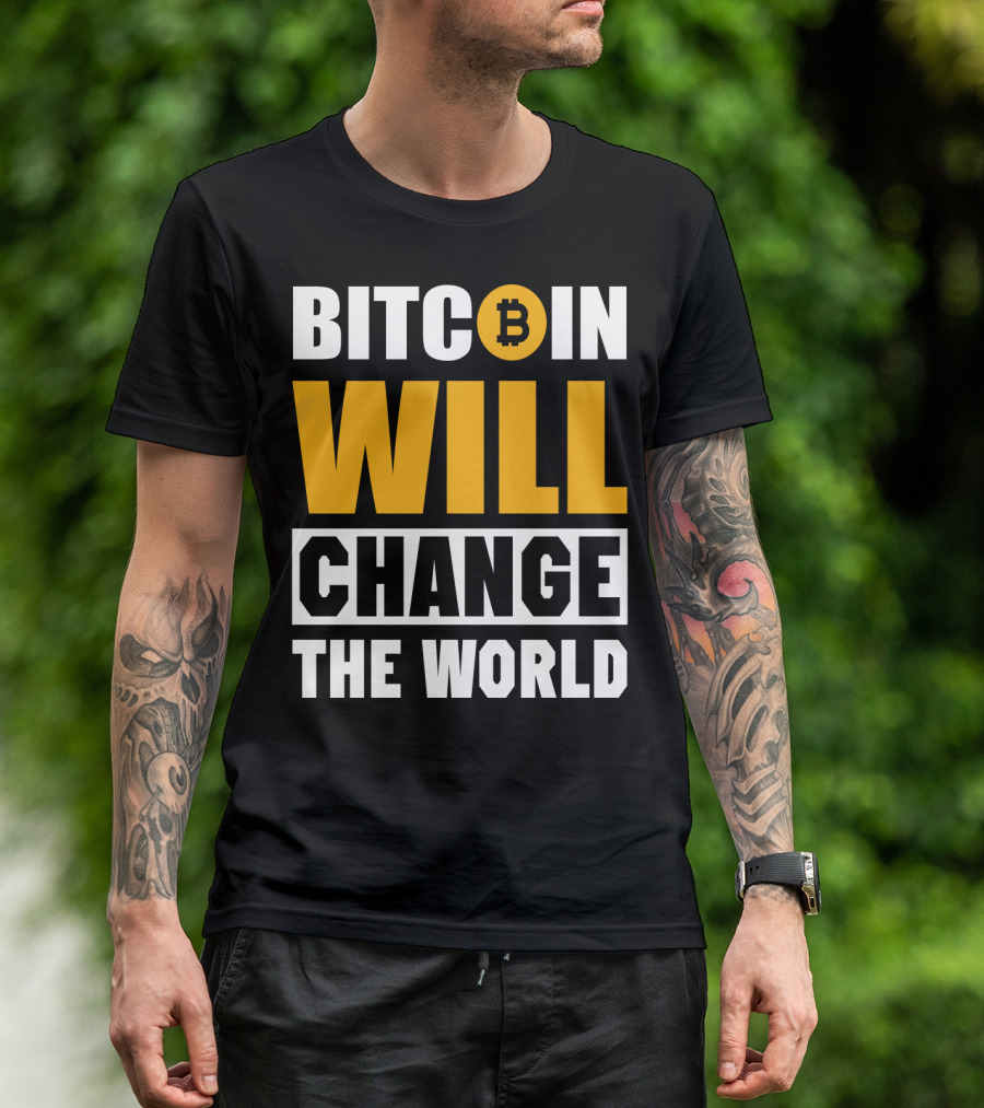 Bitcoin Will Change The World T-Shirt