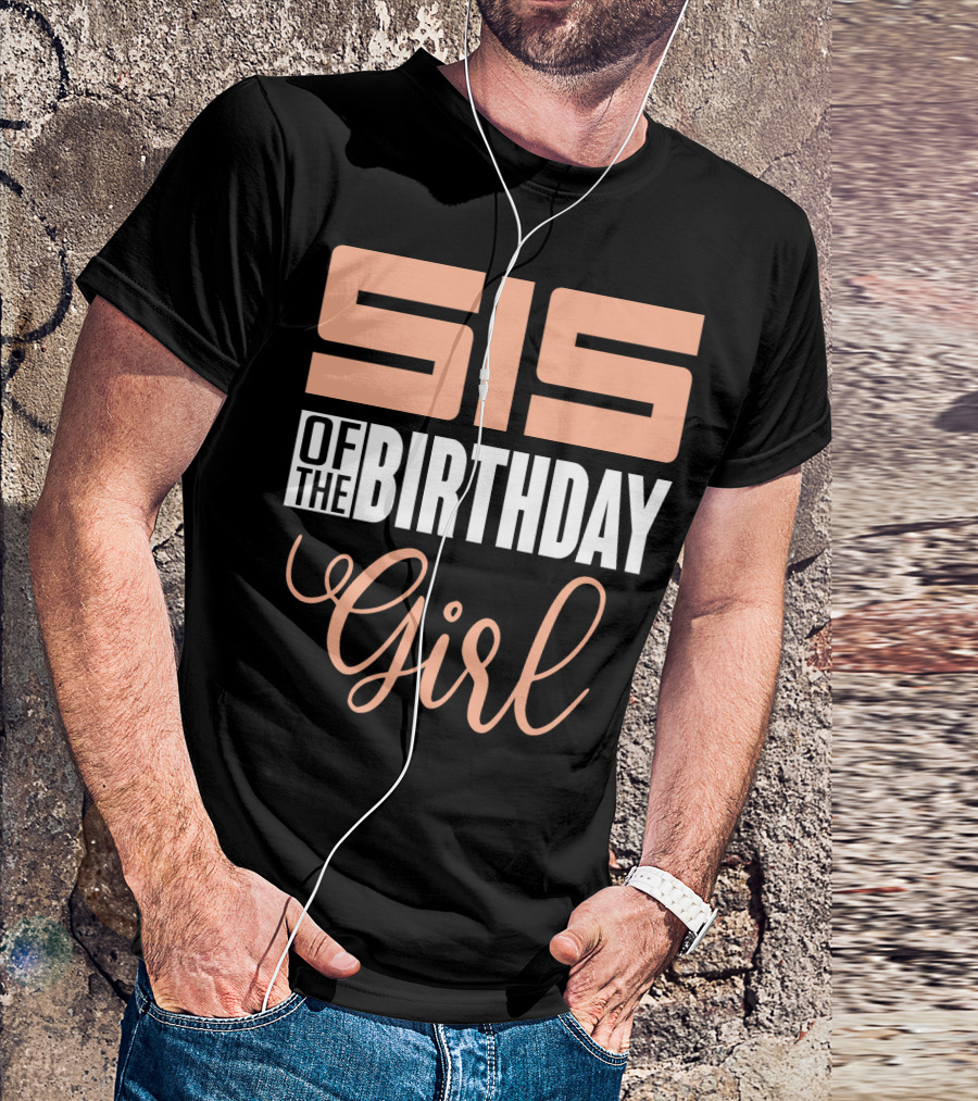 Sis Of The Birthday Girl Family Celebration Event Party T-Shirt
