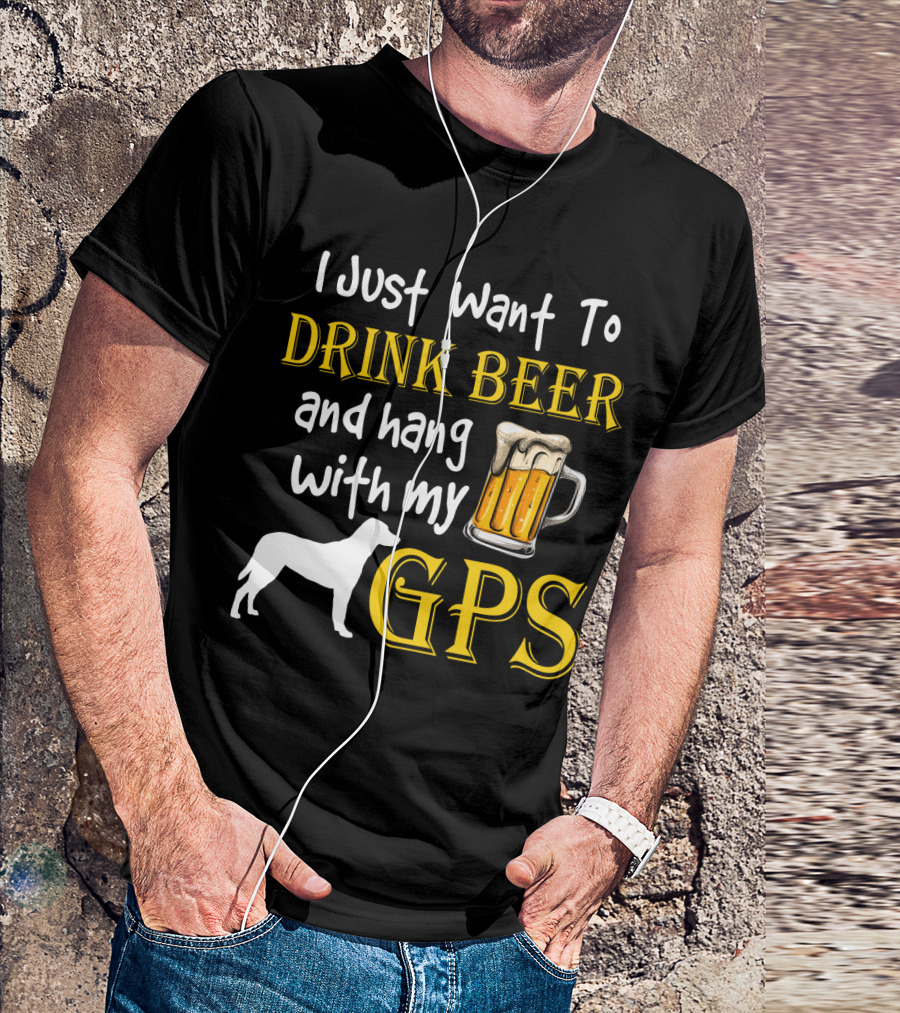 I Just Want To Drink Beer And Hang With My GPS Dog Silhouette Beer Mug T-Shirt