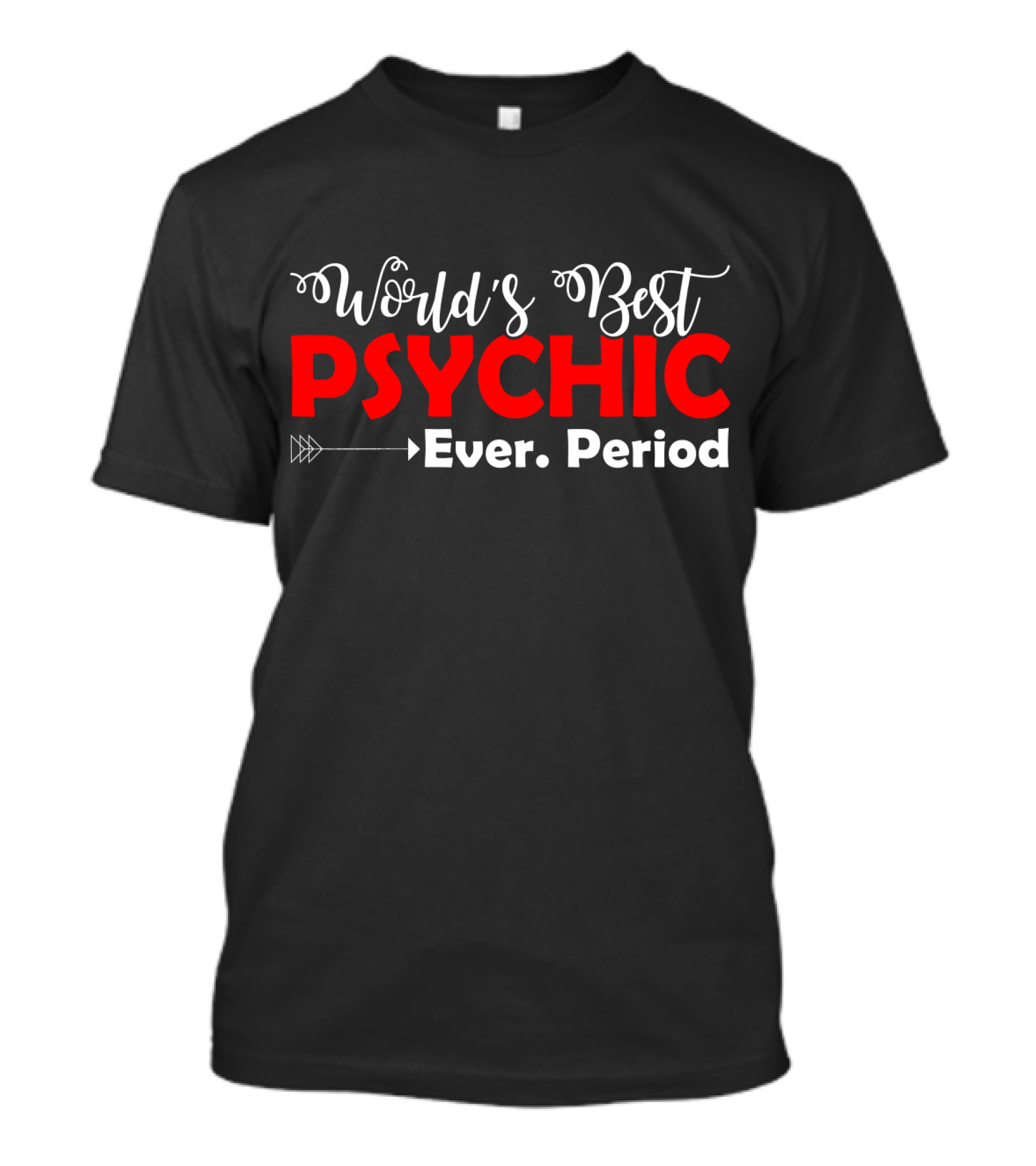 World's Best Psychic Ever Period Arrow T-Shirt