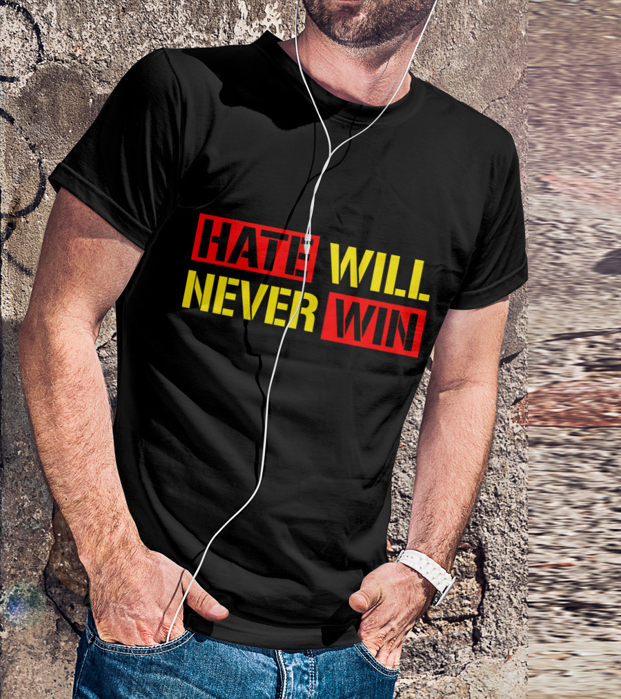 Hate Will Never Win T-Shirt