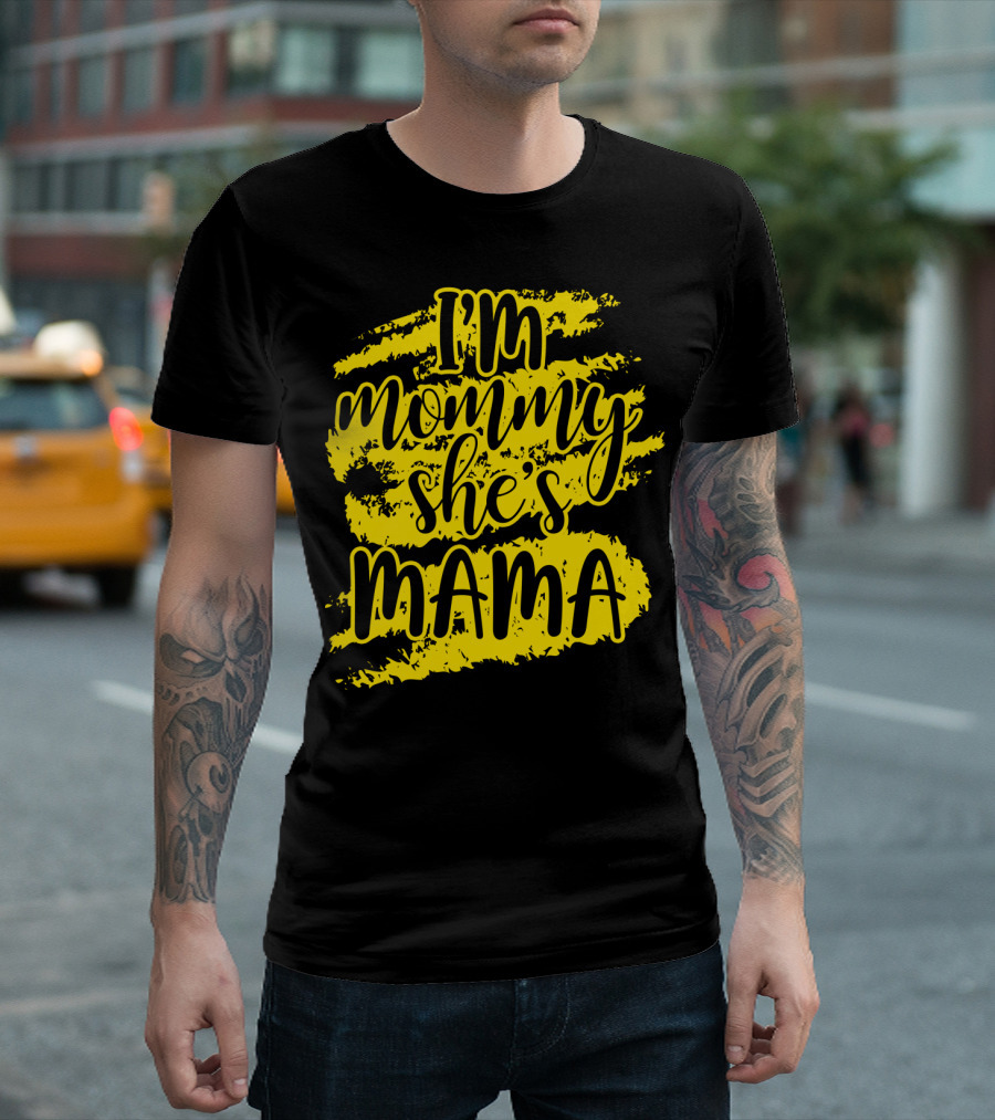I'm Mommy She's Mama T-Shirt